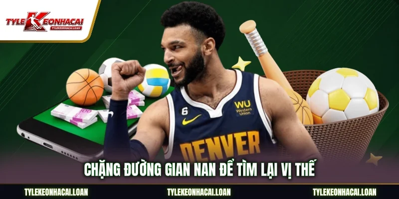 Chặng đường gian nan để tìm lại vị thế