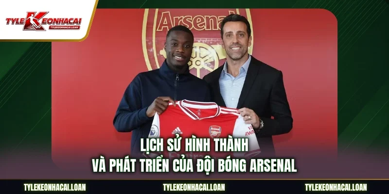 Lịch sử hình thành và phát triển của đội bóng Arsenal