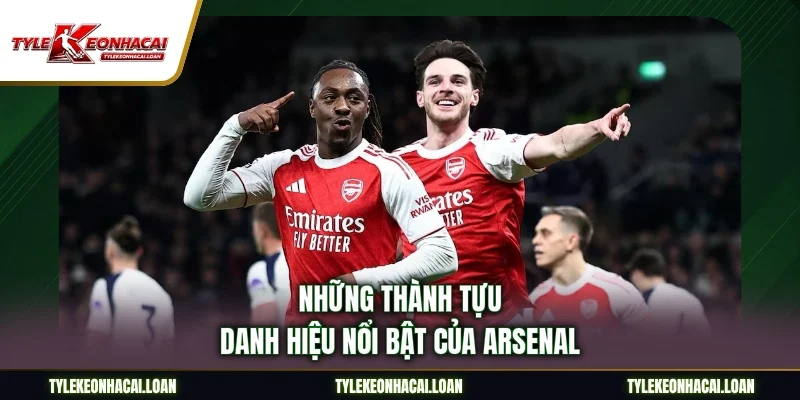 Những thành tựu danh hiệu nổi bật của Arsenal