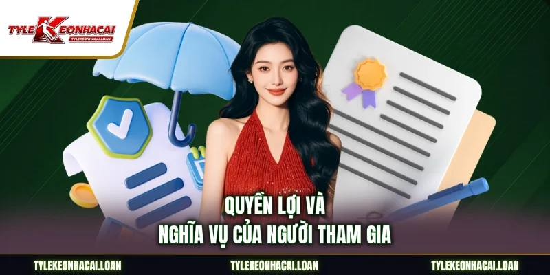 Quyền lợi và nghĩa vụ của người tham gia